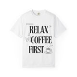 Relax Coffee First - BigAgeEnergy T-Shirt