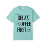 Relax Coffee First - BigAgeEnergy T-Shirt