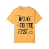 Relax Coffee First - BigAgeEnergy T-Shirt