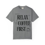 Relax Coffee First - BigAgeEnergy T-Shirt