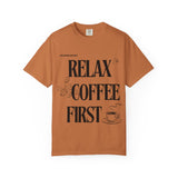Relax Coffee First - BigAgeEnergy T-Shirt