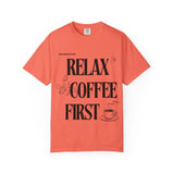 Relax Coffee First - BigAgeEnergy T-Shirt