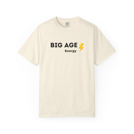 Big Age Energy T-Shirt, Unisex Graphic Tee, Trendy Casual Wear, Birthday Gift, Positive Affirmation Shirt, Energizing Apparel