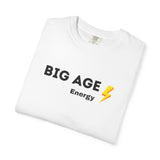 Big Age Energy T-Shirt, Unisex Graphic Tee, Trendy Casual Wear, Birthday Gift, Positive Affirmation Shirt, Energizing Apparel