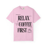 Relax Coffee First - BigAgeEnergy T-Shirt
