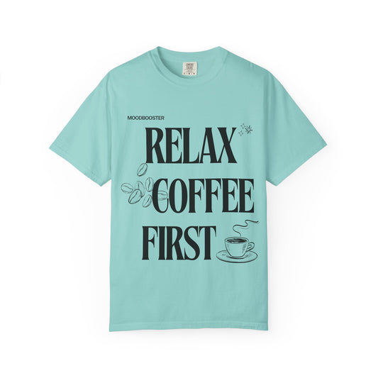 Relax Coffee First - BigAgeEnergy T-Shirt
