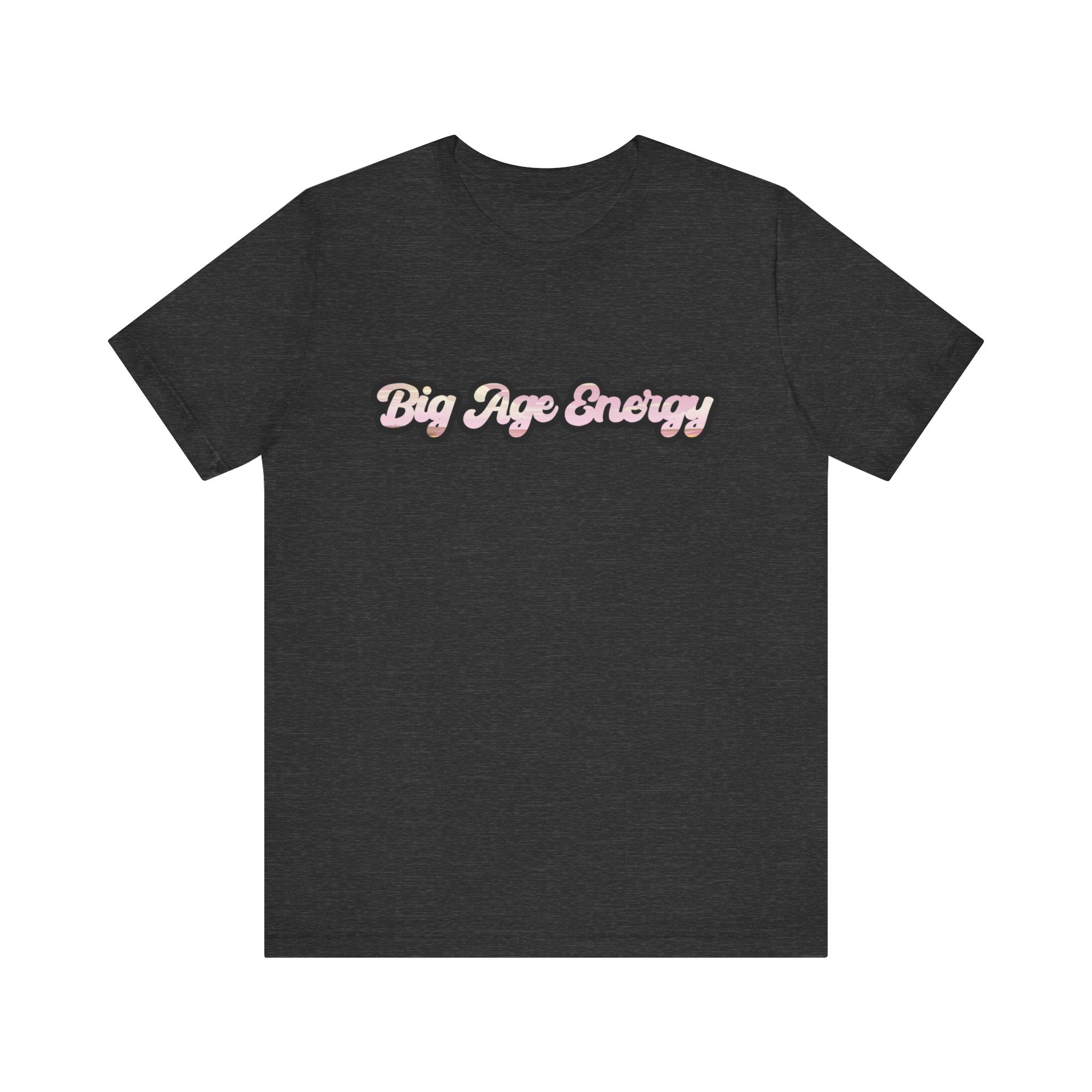 Unisex Big Age Energy T- Shirt