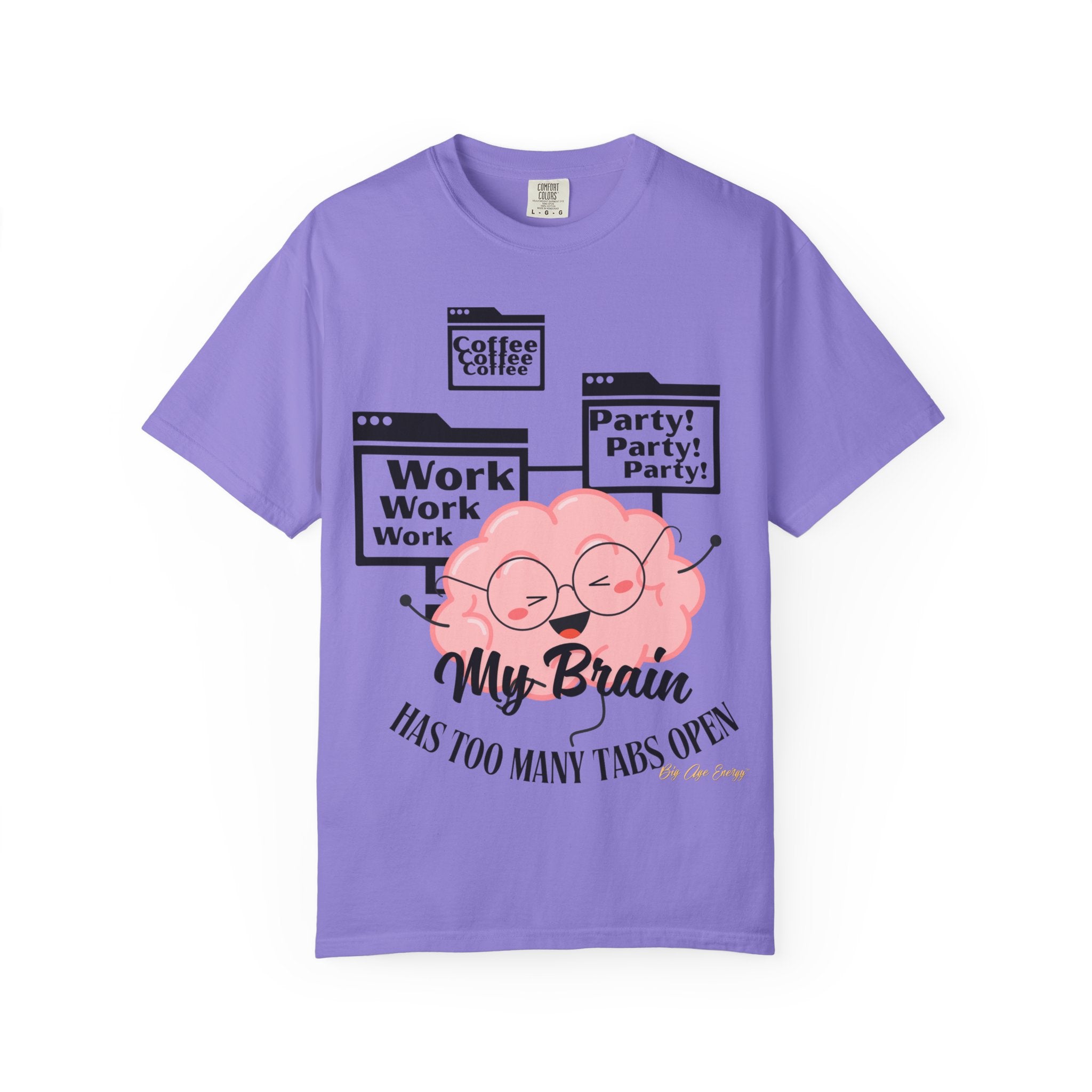 Many Tabs Open BigAgeEnergy Funny t-shirt Quote