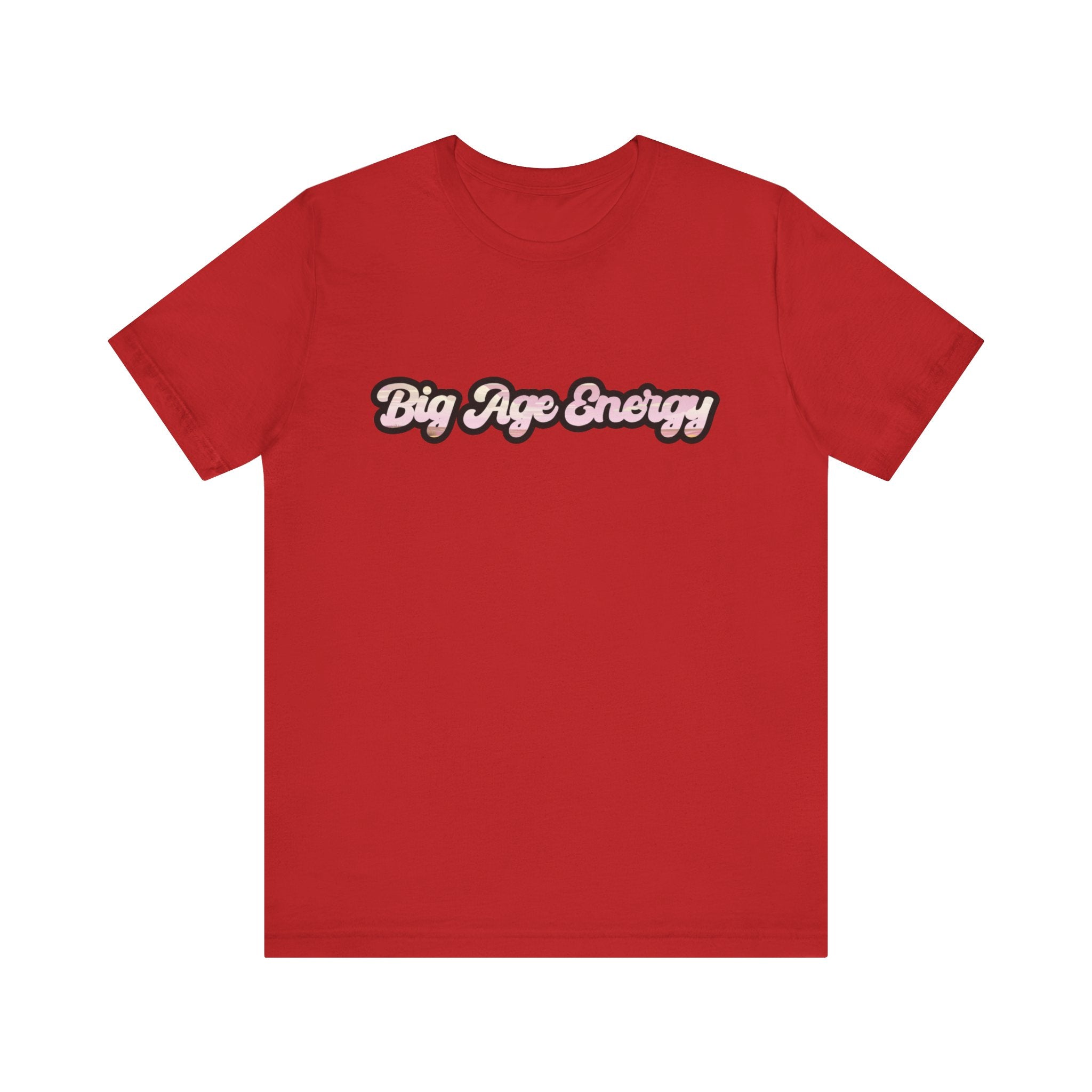 Unisex Big Age Energy T- Shirt