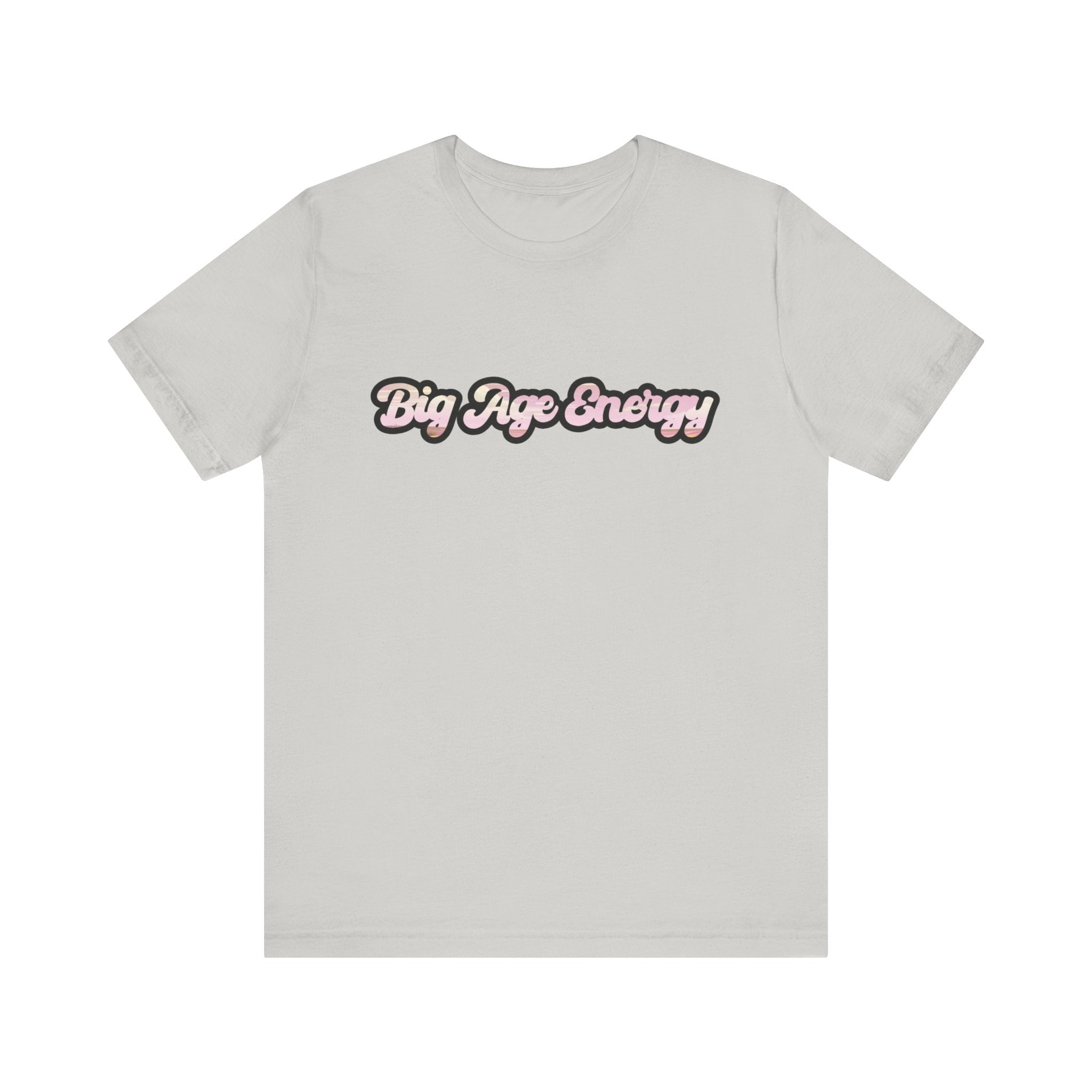 Unisex Big Age Energy T- Shirt