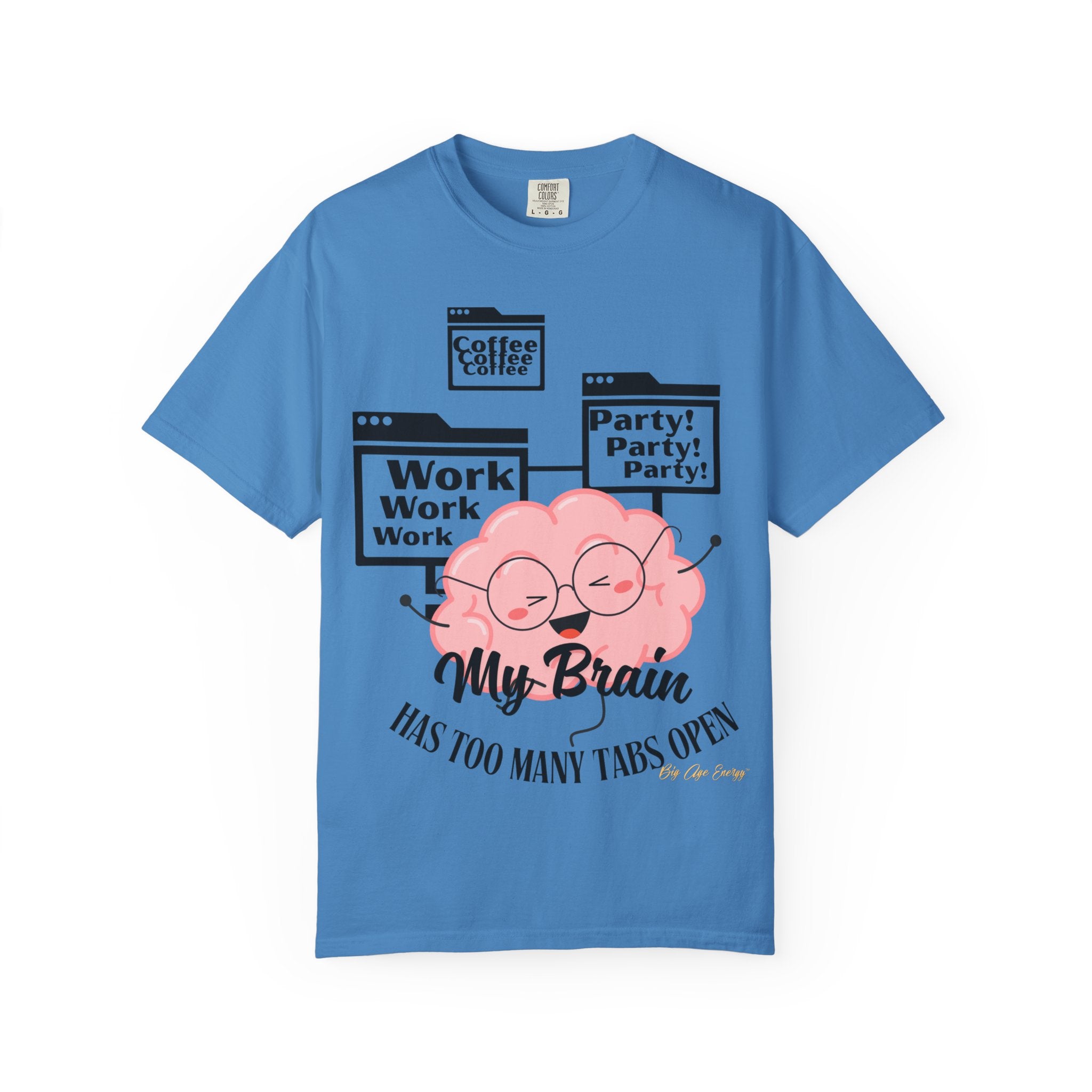 Many Tabs Open BigAgeEnergy Funny t-shirt Quote