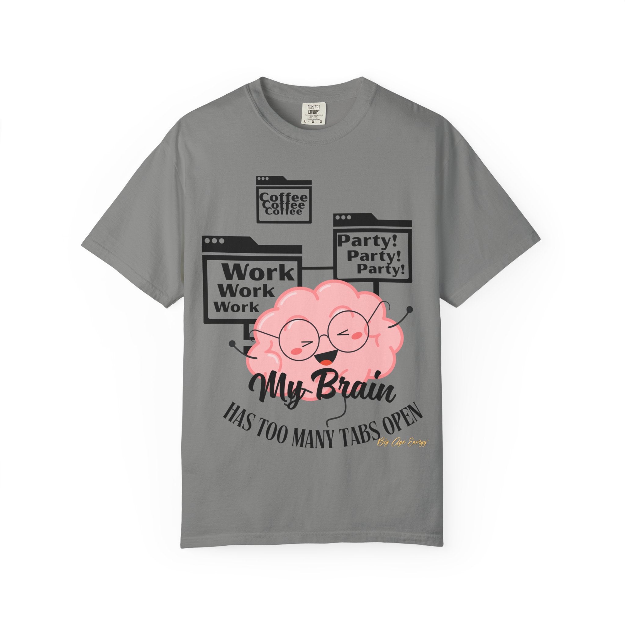 Many Tabs Open BigAgeEnergy Funny t-shirt Quote