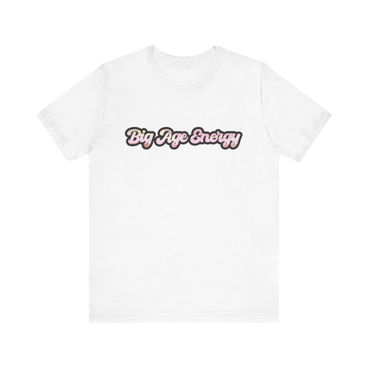 Unisex Big Age Energy T- Shirt