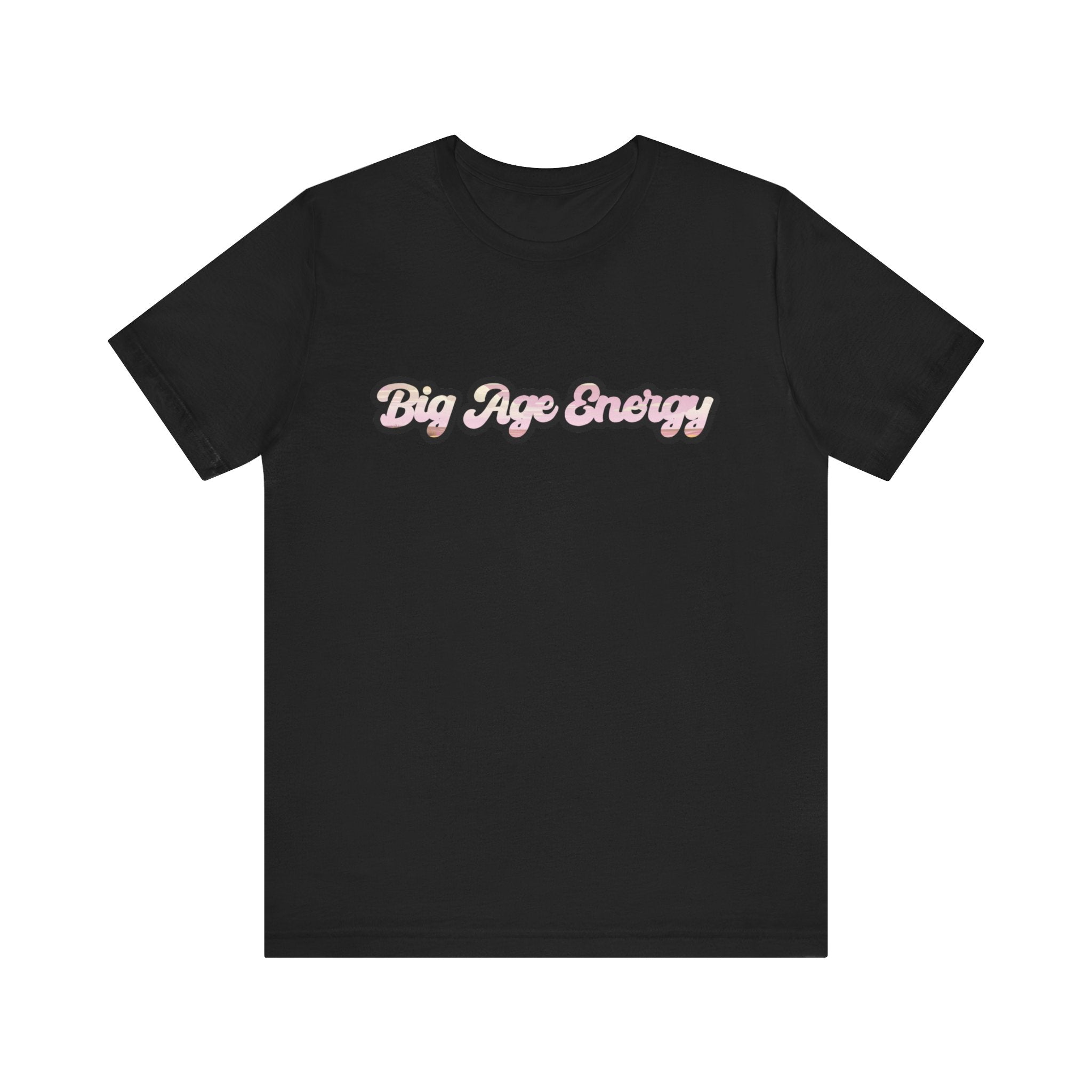 Unisex Big Age Energy T- Shirt