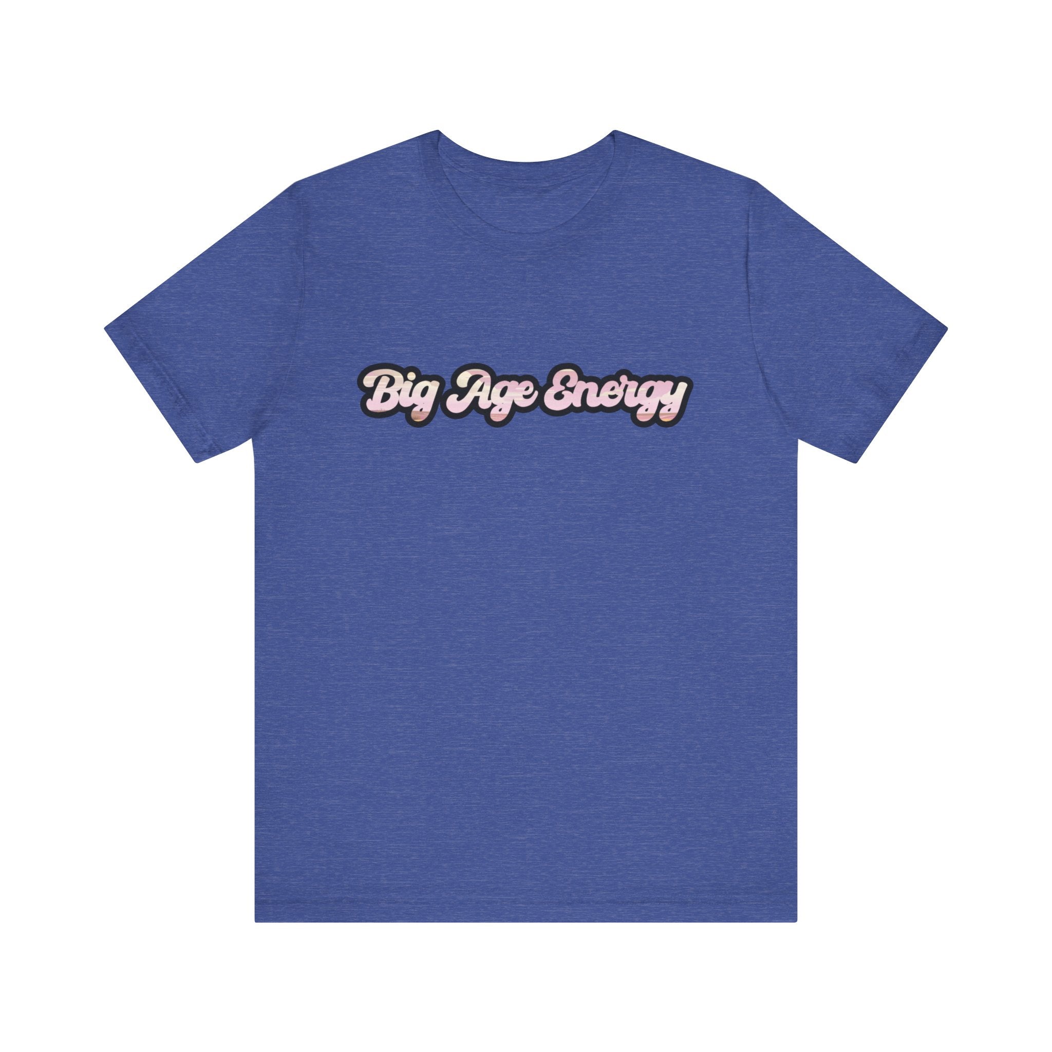 Unisex Big Age Energy T- Shirt