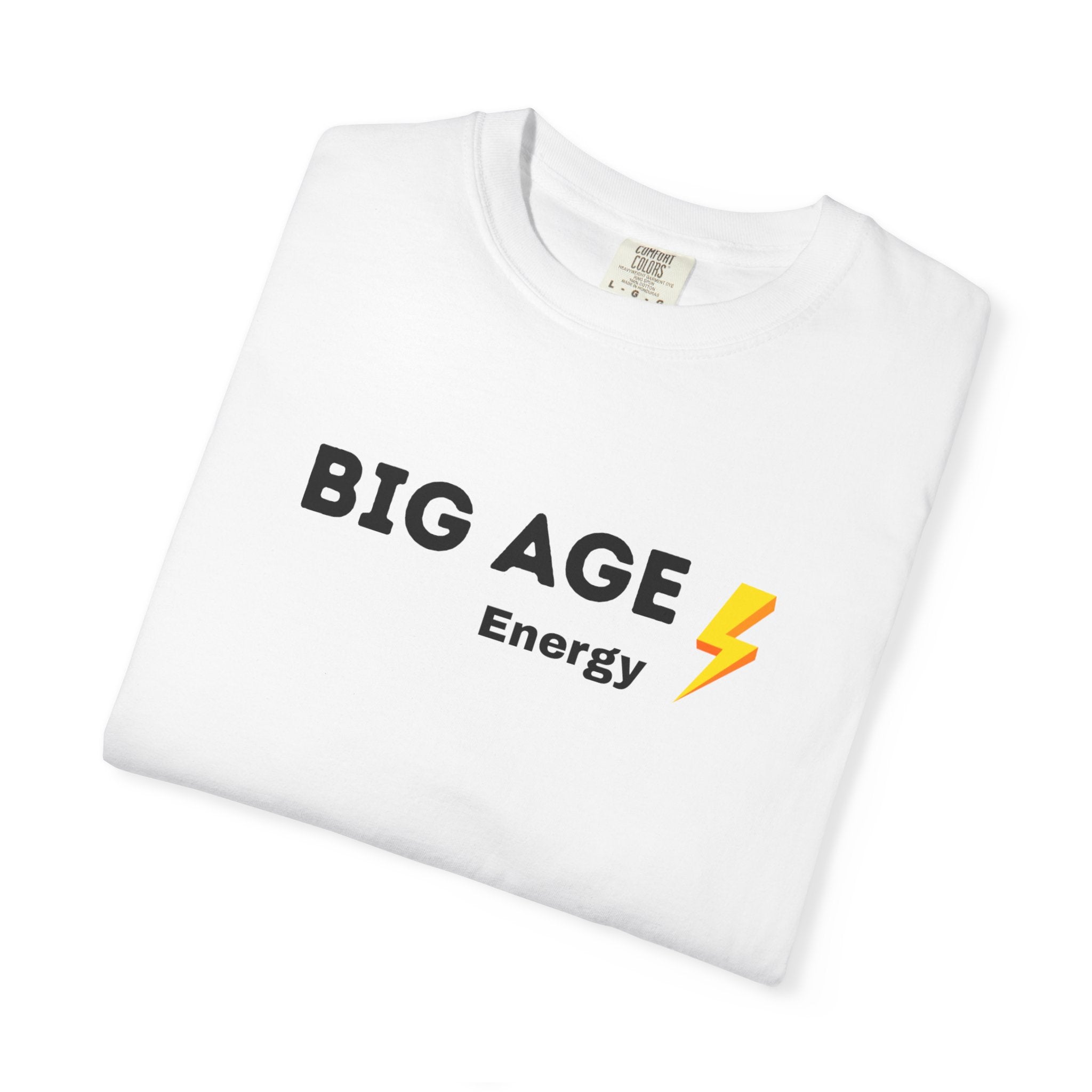 Big Age Energy T-Shirt, Unisex Graphic Tee, Trendy Casual Wear, Birthday Gift, Positive Affirmation Shirt, Energizing Apparel