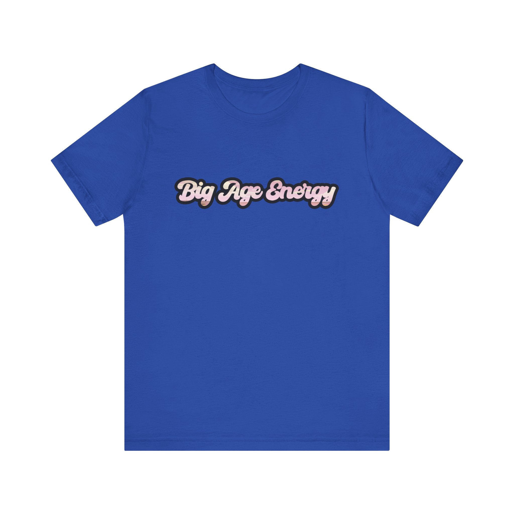 Unisex Big Age Energy T- Shirt
