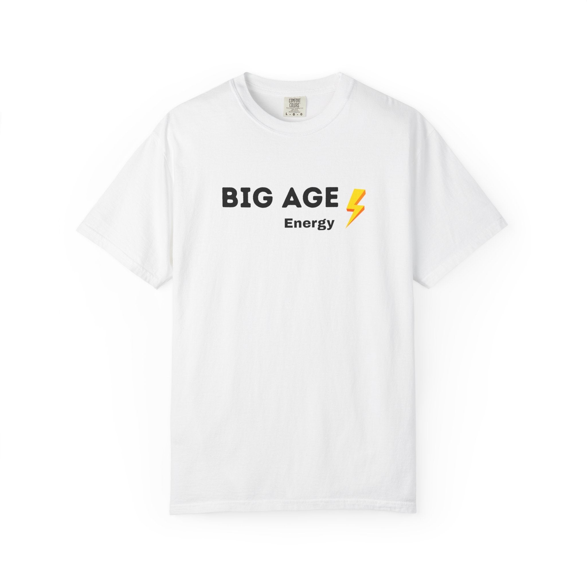 Big Age Energy T-Shirt, Unisex Graphic Tee, Trendy Casual Wear, Birthday Gift, Positive Affirmation Shirt, Energizing Apparel