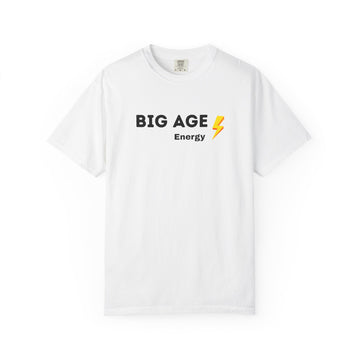 Big Age Energy T-Shirt, Unisex Graphic Tee, Trendy Casual Wear, Birthday Gift, Positive Affirmation Shirt, Energizing Apparel