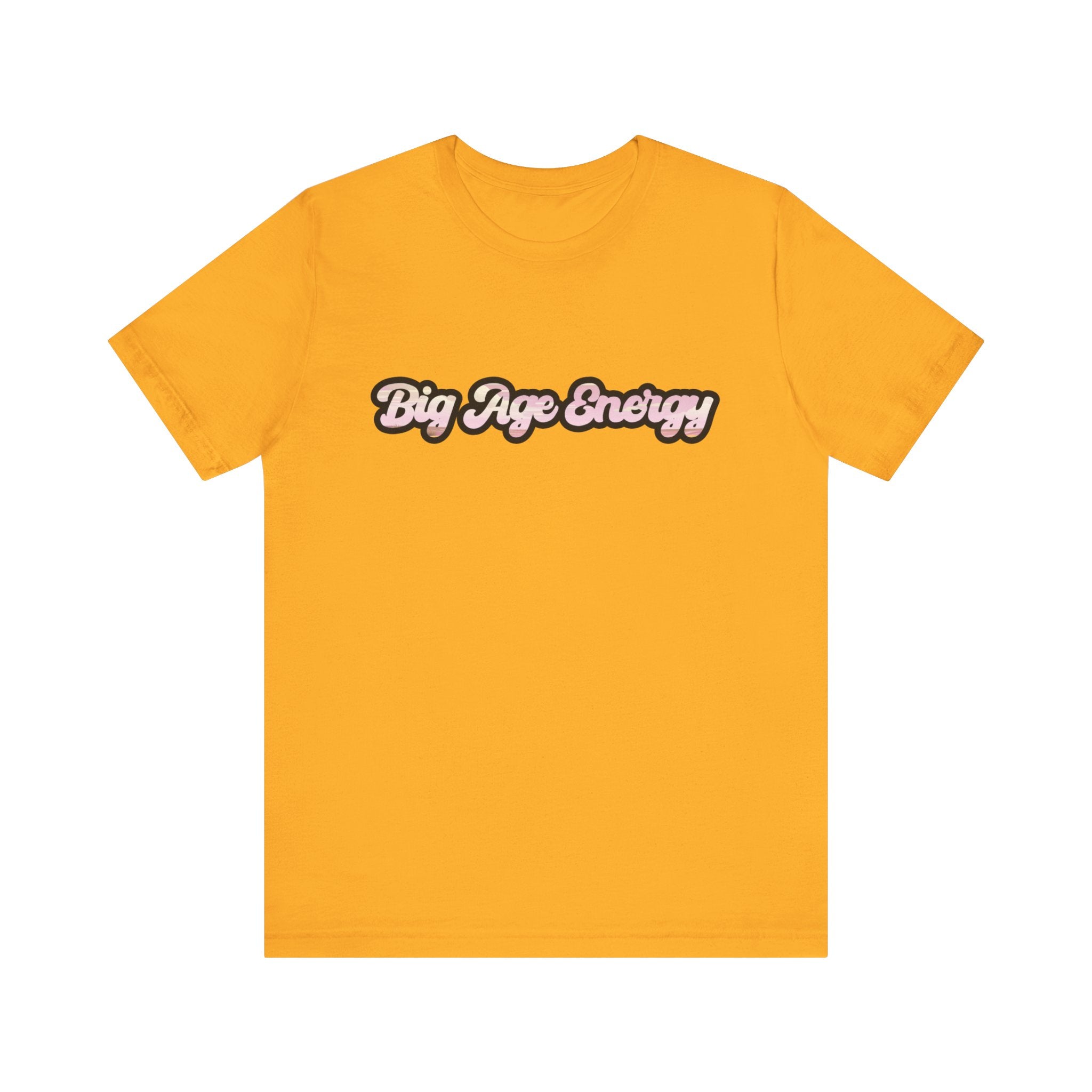 Unisex Big Age Energy T- Shirt