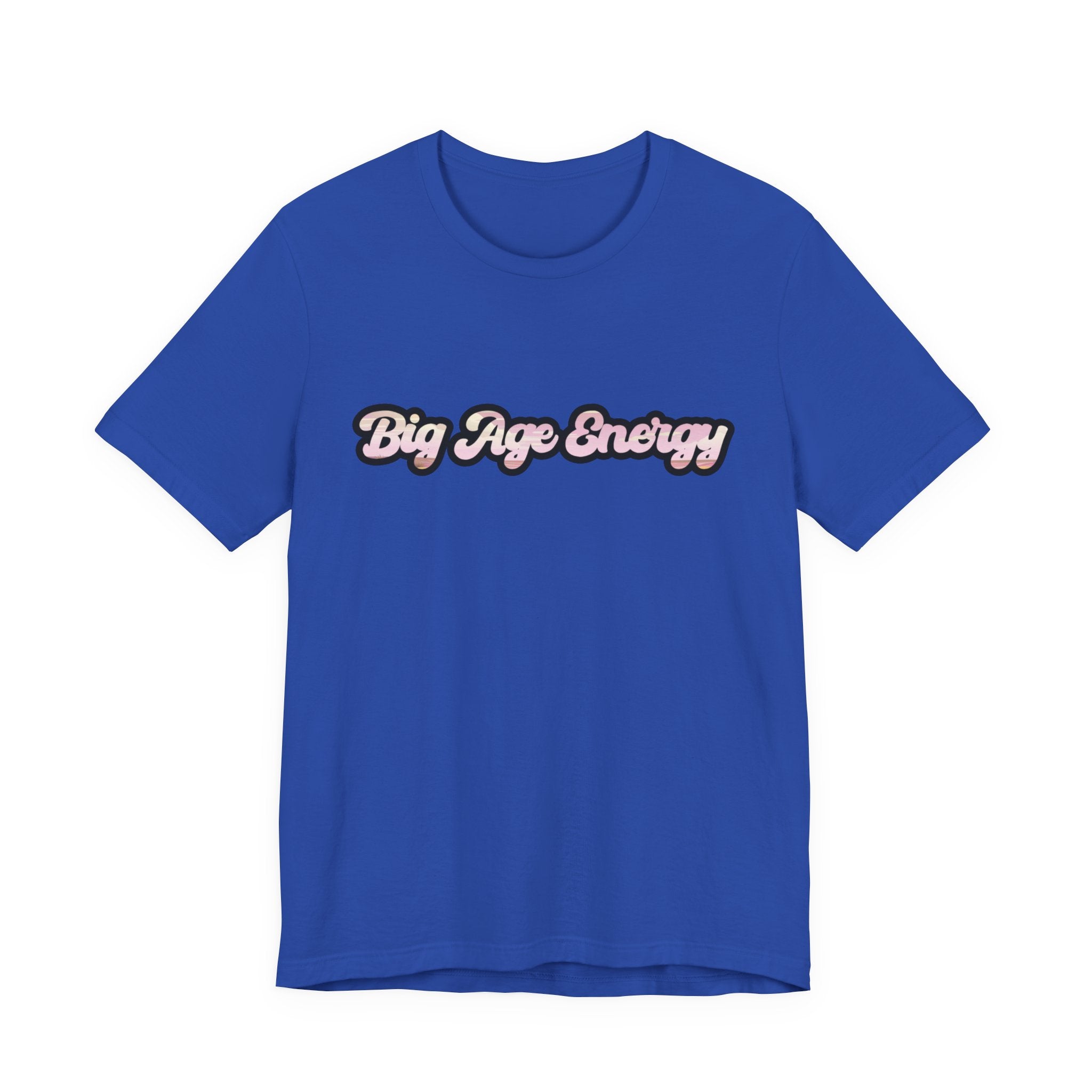 Unisex Big Age Energy T- Shirt