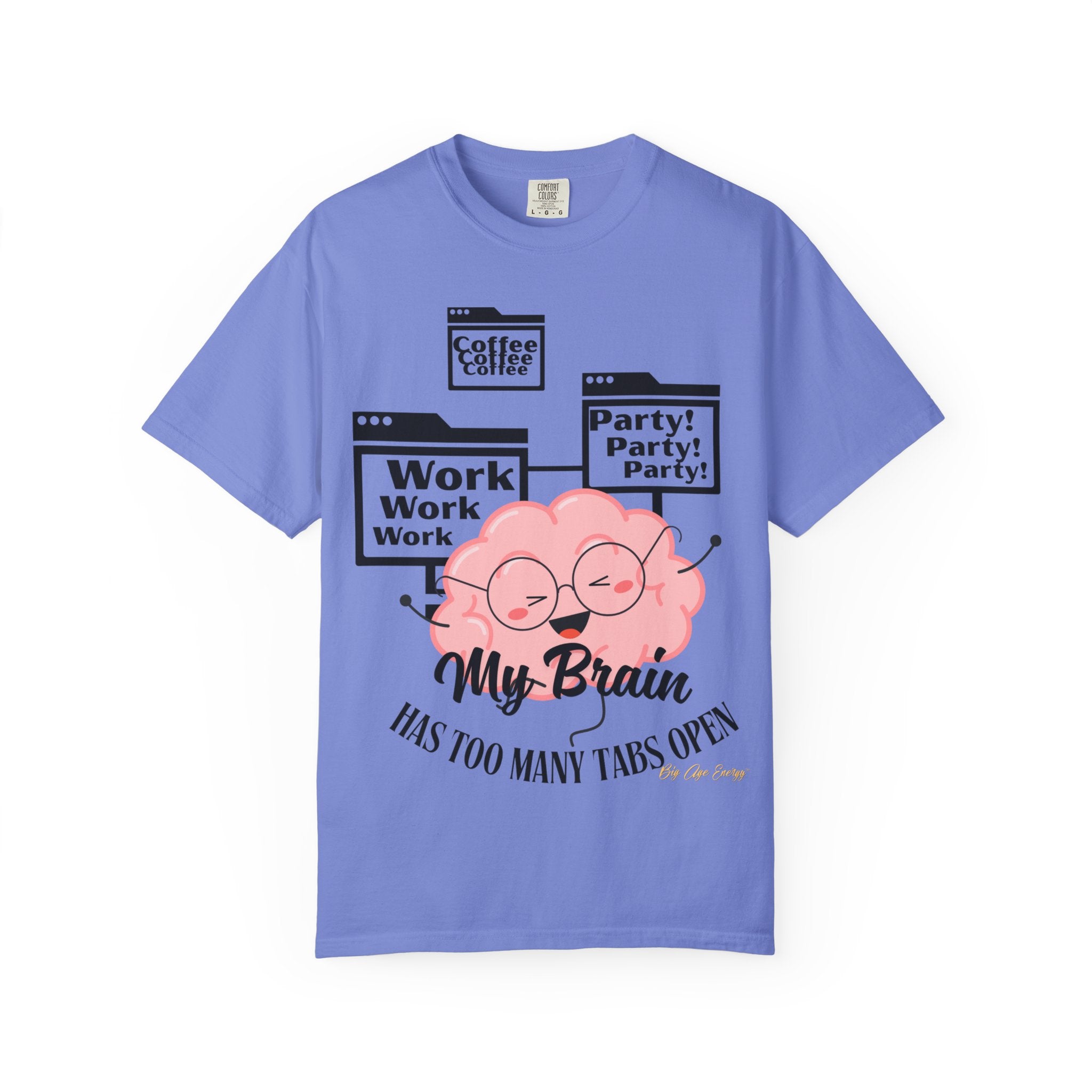 Many Tabs Open BigAgeEnergy Funny t-shirt Quote