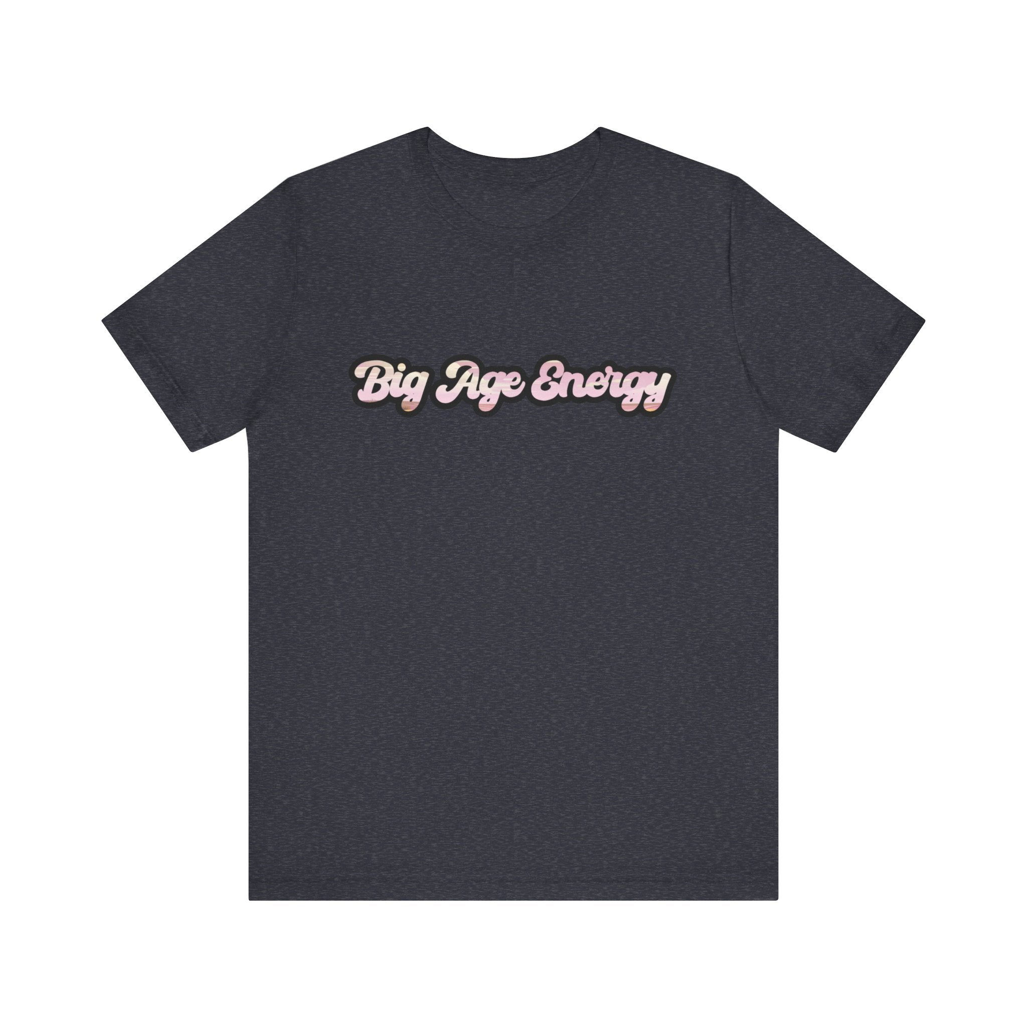 Unisex Big Age Energy T- Shirt