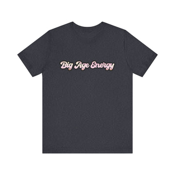 Unisex Big Age Energy T- Shirt