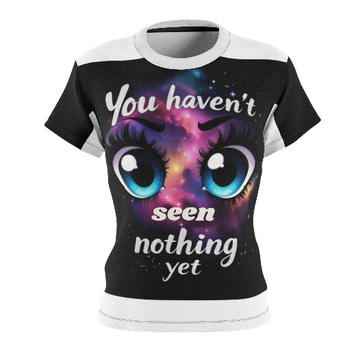 You Haven't Seen Nothing Yet  T-Shirt