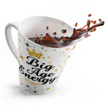 Big Age Energy Latte Mug