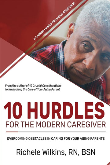 Digital 10 Hurdles for the Modern Caregiver: Overcoming Obstacles in Caring for Your Aging Parents